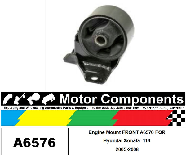 Engine Mount FRONT A6576 FOR Hyundai Sonata  119  2005-2008